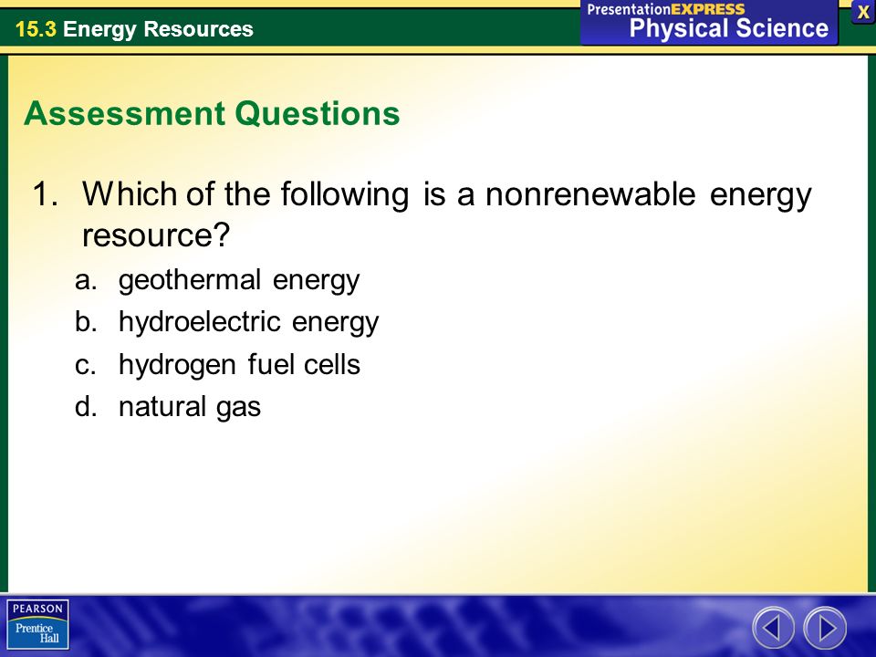 Which of the following is a nonrenewable resource new arrivals